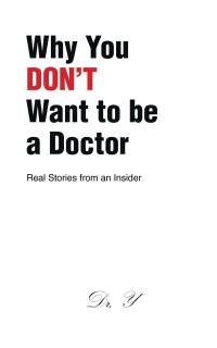 Imagen de portada: Why You DON'T Want to be a Doctor 9781665765053