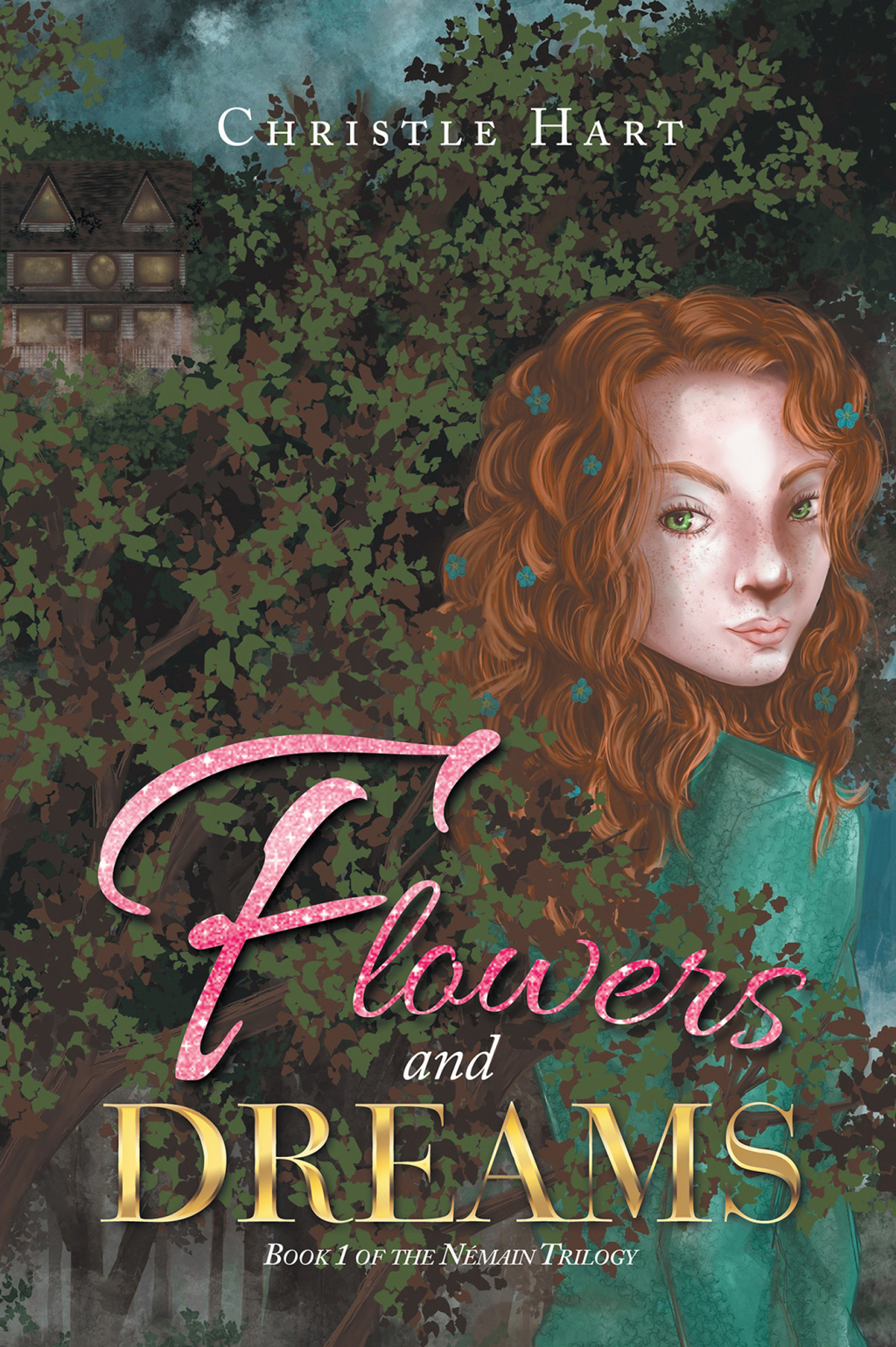 Flowers and Dreams Book 1 of the Némain Trilogy