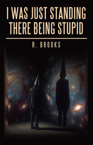Cover image: I Was Just Standing There Being Stupid 9781665770675