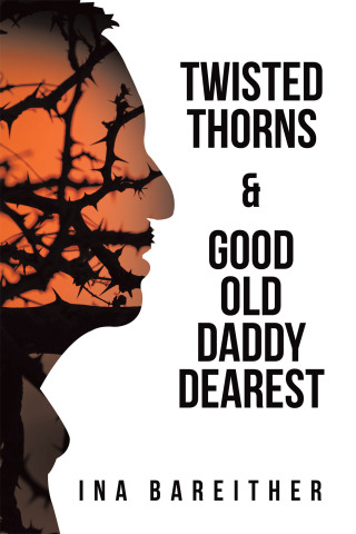 Cover image: Twisted Thorns & Good Old Daddy Dearest 9781665776264