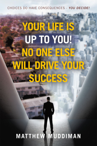Imagen de portada: Your Life is Up to You! No One Else Will Drive Your Success 9781665782005