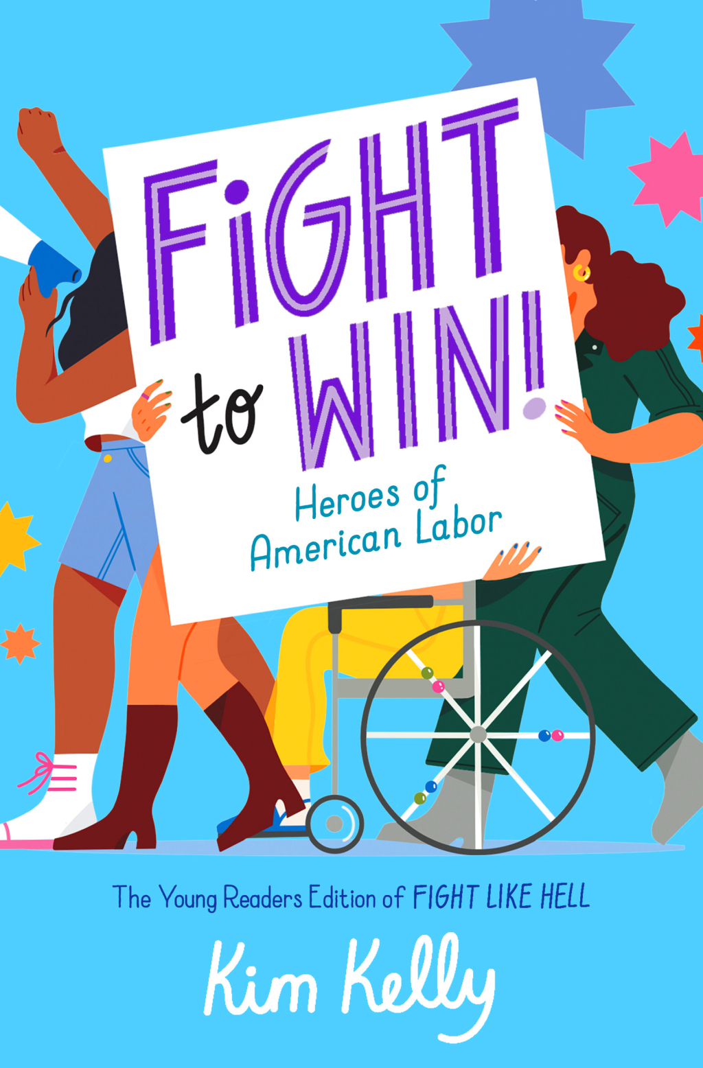 Fight to Win! Heroes of American Labor (The Young Readers Edition of Fight Like Hell)