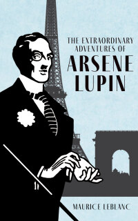 Omslagafbeelding: The Extraordinary Adventures of Arsène Lupin, Gentleman-Burglar 9798706213343