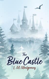 表紙画像: The Blue Castle 9781959891192