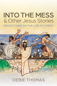 Cover image: Into the Mess and Other Jesus Stories 9781666706222