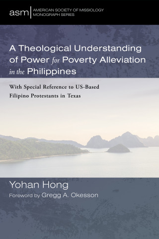 Cover image: A Theological Understanding of Power for Poverty Alleviation in the Philippines 9781666706796