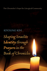Imagen de portada: Shaping Israelite Identity through Prayers in the Book of Chronicles 9781666706918