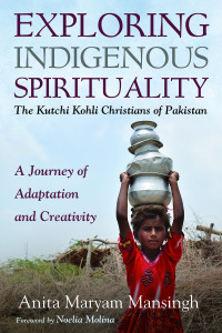 表紙画像: Exploring Indigenous Spirituality: The Kutchi Kohli Christians of Pakistan 9781666707366