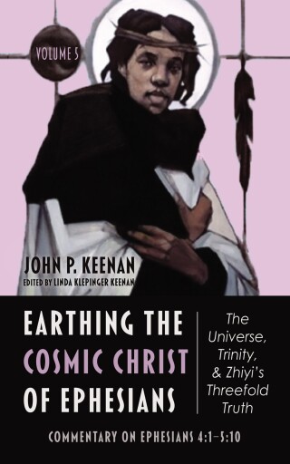 Imagen de portada: Earthing the Cosmic Christ of Ephesians—The Universe, Trinity, and Zhiyi’s Threefold Truth, Volume 5 9781666708622
