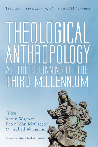 Cover image: Theological Anthropology at the Beginning of the Third Millennium 9781666709254