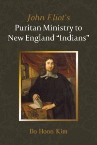 Imagen de portada: John Eliot’s Puritan Ministry to New England “Indians” 9781666709797