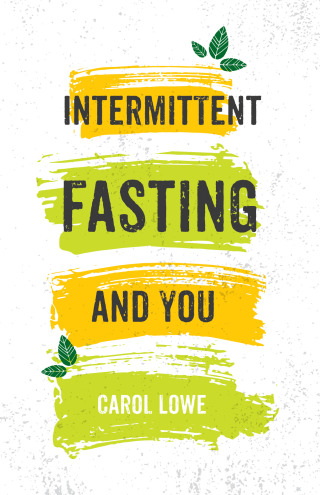 صورة الغلاف: Intermittent Fasting and You 9781666709858