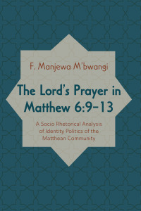 Cover image: The Lord’s Prayer in Matthew 6:9–13 9781666710182
