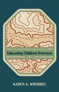 Omslagafbeelding: The Globally Mobile Family’s Guide to Educating Children Overseas 9781666710212