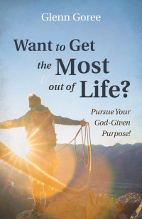 Titelbild: Want to Get the Most out of Life? 9781666713428