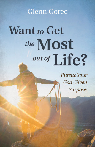 表紙画像: Want to Get the Most out of Life? 9781666713428