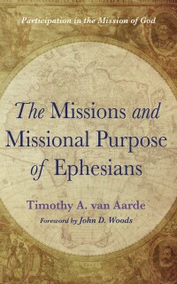 Cover image: The Missions and Missional Purpose of Ephesians 9781666714456