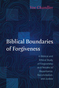 صورة الغلاف: Biblical Boundaries of Forgiveness 9781666714692