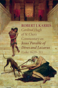 Omslagafbeelding: Cardinal Hugh of St. Cher’s Commentary on Jesus’ Parable of Dives and Lazarus (Luke 16:19–31) 9781666714753