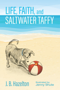Cover image: Life, Faith, and Saltwater Taffy 9781666716344