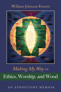 Imagen de portada: Making My Way in Ethics, Worship, and Wood 9781666719147