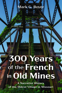 Imagen de portada: 300 Years of the French in Old Mines 9781666723991