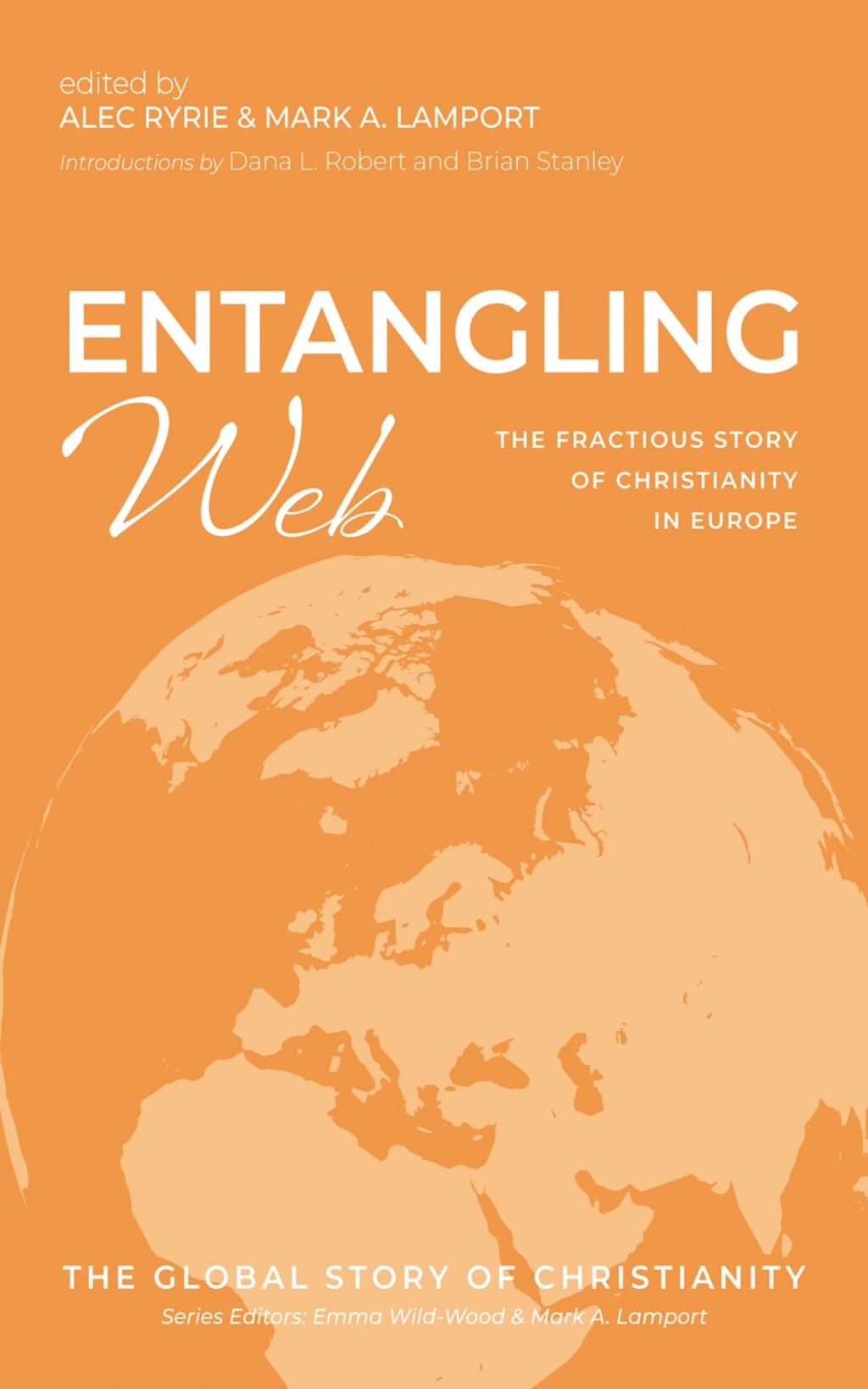 Entangling Web The Fractious Story of Christianity in Europe