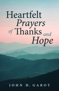 Cover image: Heartfelt Prayers of Thanks and Hope 9781666730326