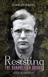 Cover image: Resisting the Bonhoeffer Brand 9781666730890