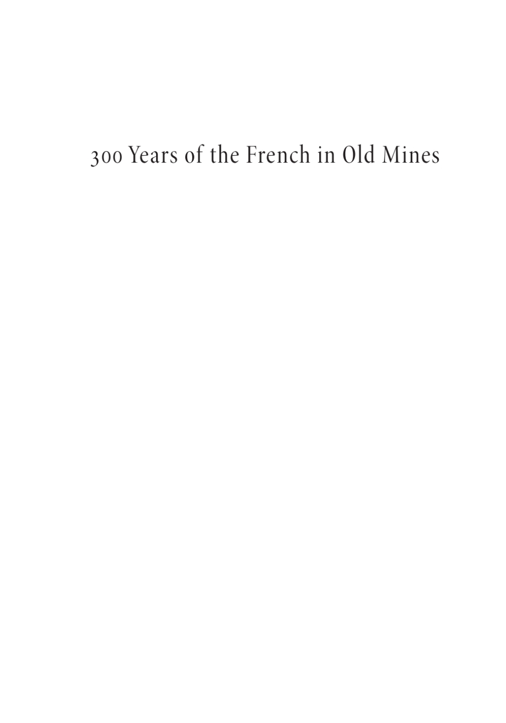 300 Years of the French in Old Mines A Narrative History of the Oldest Village in Missouri