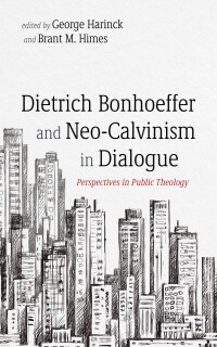 Titelbild: Dietrich Bonhoeffer and Neo-Calvinism in Dialogue 9781666731996