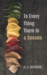 صورة الغلاف: To Every Thing There Is a Season 9781666732337