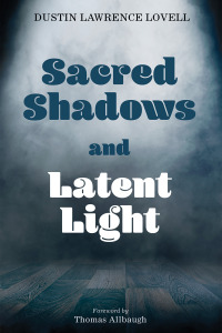 Omslagafbeelding: Sacred Shadows and Latent Light 9781666733327