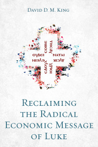 Cover image: Reclaiming the Radical Economic Message of Luke 9781666733396