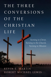 Cover image: The Three Conversions of the Christian Life 9781666733792