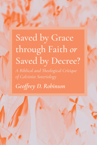 Titelbild: Saved by Grace through Faith or Saved by Decree? 9781666733891