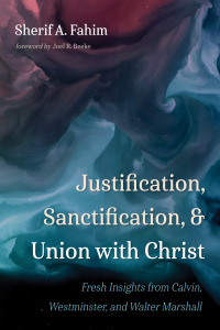 Omslagafbeelding: Justification, Sanctification, and Union with Christ 9781666734072