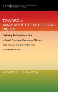 Titelbild: Toward an Anabaptist-Pentecostal Vision 9781666739107