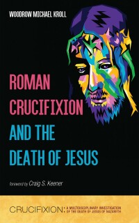 Cover image: Roman Crucifixion and the Death of Jesus 9781666739190