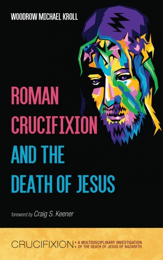 表紙画像: Roman Crucifixion and the Death of Jesus 9781666739190