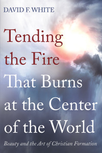 Cover image: Tending the Fire That Burns at the Center of the World 9781666742565