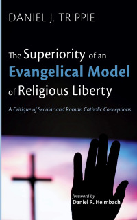Imagen de portada: The Superiority of an Evangelical Model of Religious Liberty 9781666745368