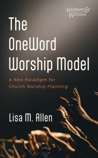 表紙画像: The OneWord Worship Model 9781666746914