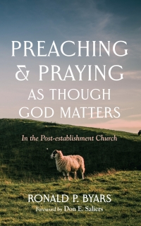 Omslagafbeelding: Preaching and Praying as Though God Matters 9781666747096