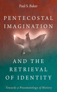 Titelbild: Pentecostal Imagination and the Retrieval of Identity 9781666748512