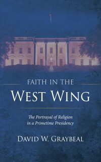 Imagen de portada: Faith in The West Wing 9781666748574