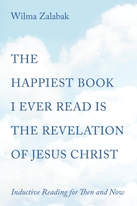Cover image: The Happiest Book I Ever Read Is the Revelation of Jesus Christ 9781666751147