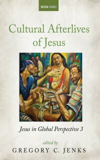 Omslagafbeelding: Cultural Afterlives of Jesus 9781666752496
