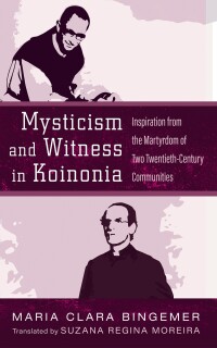 Cover image: Mysticism and Witness in Koinonia 9781666752649