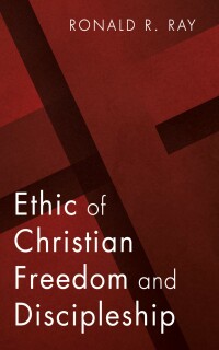 Imagen de portada: Ethic of Christian Freedom and Discipleship 9781666753585